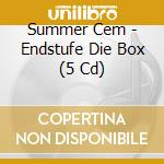 Summer Cem - Endstufe Die Box (5 Cd) cd musicale di Summer Cem