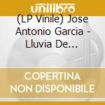 (LP Vinile) Jose Antonio Garcia - Lluvia De Piedras