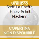 Steff La Cheffe - Haerz Schritt Macherin cd musicale di Steff La Cheffe