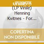(LP Vinile) Henning Kvitnes - For Sanne Som Oss (2 Lp) lp vinile