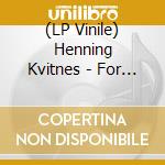 (LP Vinile) Henning Kvitnes - For Sanne Som Oss (2 Lp) vinile
