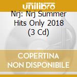 Nrj: Nrj Summer Hits Only 2018 (3 Cd) cd