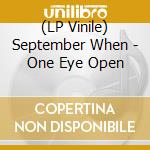 (LP Vinile) September When - One Eye Open vinile