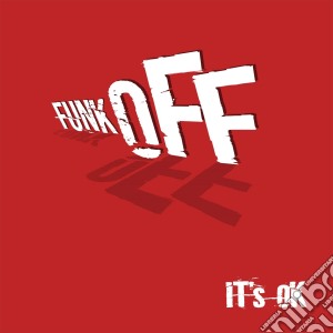 Funk Off - It'S Ok cd musicale di Funk Off