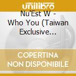 Nu'Est W - Who You (Taiwan Exclusive Edition) cd