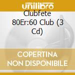 Clubfete 80Er:60 Club (3 Cd) cd