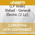 (LP Vinile) Shihad - General Electric (2 Lp) vinile