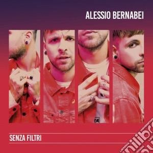 Alessio Bernabei - Senza Filtri cd musicale di Alessio Bernabei