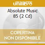 Absolute Music 85 (2 Cd) cd