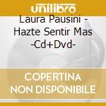 Laura Pausini - Hazte Sentir Mas -Cd+Dvd- cd