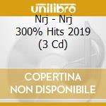 Nrj - Nrj 300% Hits 2019 (3 Cd) cd