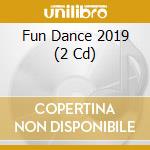 Fun Dance 2019 (2 Cd) cd