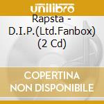 Rapsta - D.I.P.(Ltd.Fanbox) (2 Cd) cd musicale di Rapsta
