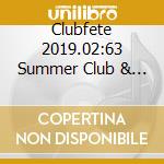 Clubfete 2019.02:63 Summer Club & Party Hits / Various (3 Cd) cd musicale