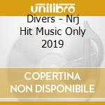 Divers - Nrj Hit Music Only 2019 cd musicale di Divers