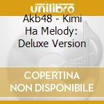 Akb48 - Kimi Ha Melody: Deluxe Version cd