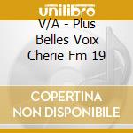 V/A - Plus Belles Voix Cherie Fm 19 cd