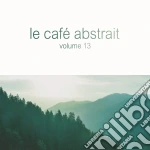 Cafe' Abstrait Vol.13 (Le) / Various (3 Cd) cd