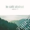 Cafe' Abstrait Vol.13 (Le) / Various (3 Cd) cd