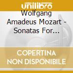 Wolfgang Amadeus Mozart - Sonatas For Piano And Violin cd musicale di Wolfgang Amadeus Mozart
