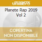 Planete Rap 2019 Vol 2 cd musicale di V/A