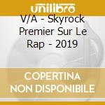 V/A - Skyrock Premier Sur Le Rap - 2019 cd