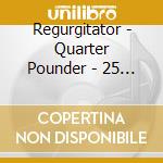 Regurgitator - Quarter Pounder - 25 Years Of Being Consumed cd