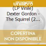 (LP Vinile) Dexter Gordon - The Squirrel (2 Lp) lp vinile