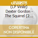 (LP Vinile) Dexter Gordon - The Squirrel (2 Lp) vinile