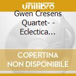 Gwen Cresens Quartet- - Eclectica -Digi- cd