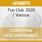 Fun Club 2020 / Various cd