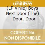 (LP Vinile) Boys Next Door (The) - Door, Door lp vinile