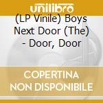 (LP Vinile) Boys Next Door (The) - Door, Door vinile