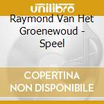 Raymond Van Het Groenewoud - Speel cd