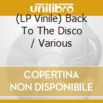 (LP Vinile) Back To The Disco / Various vinile