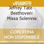 Jeffrey Tate - Beethoven: Missa Solemnis cd