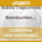 Stubbs/Tragicomedia - Notenbuchlein Fur Anna cd
