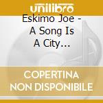 Eskimo Joe - A Song Is A City (Anniversary Edition) cd