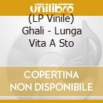 (LP Vinile) Ghali - Lunga Vita A Sto vinile