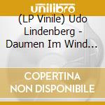 (LP Vinile) Udo Lindenberg - Daumen Im Wind (180G) vinile