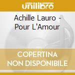 Achille Lauro - Pour L'Amour cd