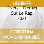 Divers - Premier Sur Le Rap 2021 cd