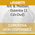 Arti & Mestieri - Essentia (2 Cd+Dvd) cd musicale