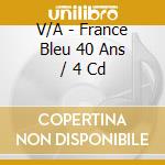 V/A - France Bleu 40 Ans / 4 Cd cd