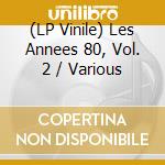 (LP Vinile) Les Annees 80, Vol. 2 / Various vinile
