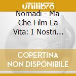 Nomadi - Ma Che Film La Vita: I Nostri Concerti cd