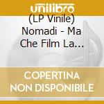 (LP Vinile) Nomadi - Ma Che Film La Vita: I Nostri Concerti (2 Lp) vinile