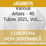 Various Artists - 40 Tubes 2021, Vol. 2 (2 Cd) cd