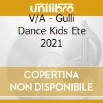 V/A - Gulli Dance Kids Ete 2021 cd