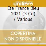 Ete France Bleu 2021 (3 Cd) / Various cd